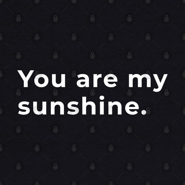 You Are My Sunshine - Typography by wordwearstyle